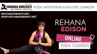 LIVE Online yoga, meditation & holistic living by Rehana Edison for Ishvaradhrishti.net