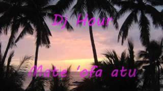 Dj Hour- Mate 'ofa atu