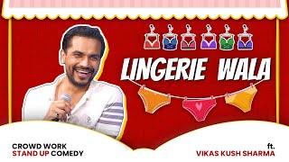 Lingerie Wale Bhaiya | Crowd Work Stand Up Comedy By Vikas Kush Sharma