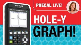 Hole-y Graph! Analyzing Rational Functions, Including Asymptotes