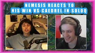 Nemesis Reacts to His WIN vs CAEDREL in SoloQ 