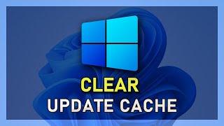 Windows 11 - How To Clear Update Cache