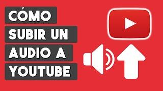 Como Subir Audios a Youtube (PASO A PASO)