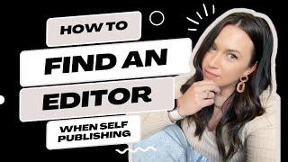 HOW TO FIND AN EDITOR | SELF PUBLISHING 101 | PUBLISHING A BOOK ON AMAZON KDP