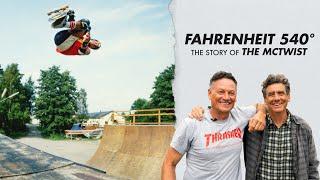 Fahrenheit 540°: The Story of The McTwist