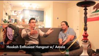 Hookah Enthusiast Hangout W/ Amala (Raw)