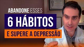 6 Hábitos que você precisa abandonar para superar a depressão