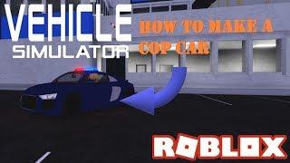 Vehicle simulator:HOW TO MAKE A COP CAR AND ARREST SOMEBODY!