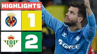 VILLARREAL CF 1 - 2 REAL BETIS I HIGHLIGHTS LALIGA EA SPORTS