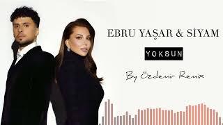 Ebru Yaşar & Siyam - Yoksun ( By Özdemir Remix )