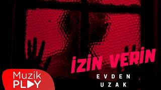 Evden Uzak - İzin Verin (Official Lyric Video)