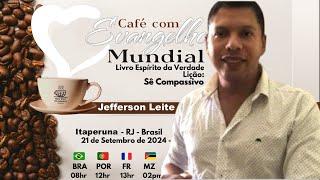 CAFÉ COM EVANGELHO MUNDIAL com JEFFERSOPN LEITE, Itaperuna, Rio Janeiro, Brasil Lição: SÊ COMPASSIVO