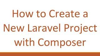 How to Create a New Laravel Project with Composer