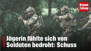 Jägerin fühlte sich von Soldaten bedroht: Schuss | krone.tv NEWS