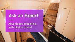 Advantages of booking with SkyLux Travel? | Ask an Expert