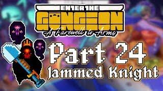 Enter the Gungeon A Farewell to Arms - Part 24 - [Jammed Knight]