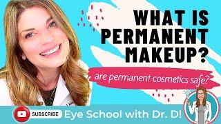 What Is Permanent Makeup? | Are Permanent Cosmetics Safe? | An Eye Doctor Explains