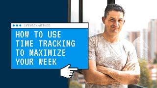 How To Use TIME TRACKING To Maximize Your Week (Reclaim 10+ HOURS EVERY Week!) ⏰