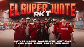 El Super Junte RKT - Salas, CallejeroFino, Lgante, AlejoIsakk, LautyGram,LoloOg,Doblep,RJota,GustyDJ