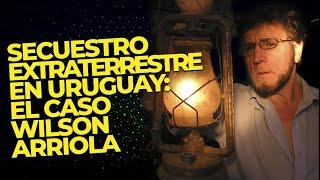 Secuestro extraterrestre en Uruguay: El caso de Wilson Arriola   | ALTOMISTERIO  #paranormal