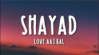 Shayad Lyrics - Love Aaj Kal Ft. Arijit Singh | Kartik | Sara | Arushi | Pritam