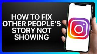 How To Fix Other People" s Story Not Showing On Instagram Tutorial