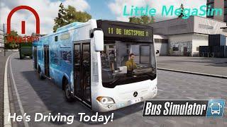 Bus Simulator - Little MegaSim - He's Driving Today!!