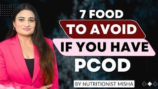 7 Foods To Avoid If You Have PCOS/PCOD | Nutritionist Misha | What Is PCOD ?