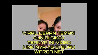 VIRAL DEPAN TEMAN PUN DI SIKAT,, NI DIA VIDEO NYA