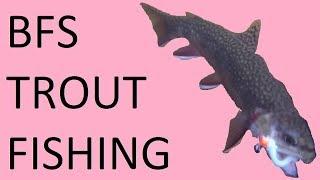 BFS Trout Fishing (Advanced BFS Casting)