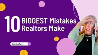 Top 10 Mistakes Realtors Make and How to Avoid Them for Success