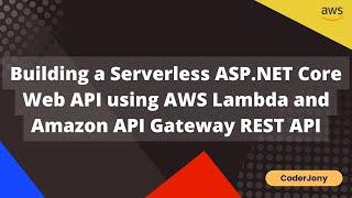 Building a Serverless ASP.NET Core Web API using AWS Lambda and Amazon API Gateway REST API