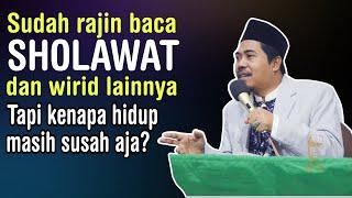 Sudah rajin baca sholawat dan wirid lainnya! Kenapa hidup masih susah - KH Fakhruddin Al Bantani