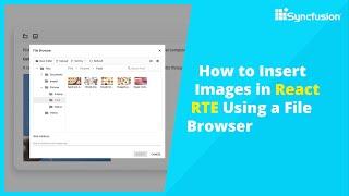 How to Insert Images in React Rich Text Editor Using a File Browser