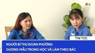 Người Bí thư đoàn phường gương mẫu trong học và làm theo Bác | BTV - TRUYỀN HÌNH BÌNH DƯƠNG