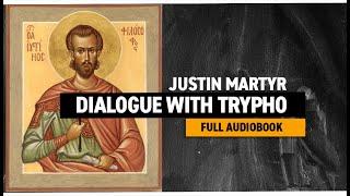 Dialogue With Trypho by St. Justin Martyr (Full Audiobook)