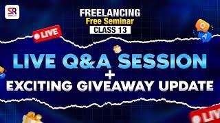 Freelancing Free Seminar | Class 13 | Live QNA Session + Exciting Giveaway Update | SR DREAM IT