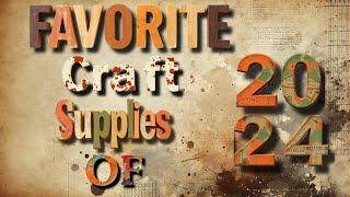 FAVORITE CRAFT SUPPLIES OF 2024  HITS & MISSES!