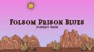 Johnny Cash - Folsom Prison Blues (Lyrics)