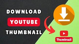 How to Download YouTube Video Thumbnail Images (EASY & FREE!)