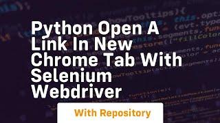 Python Open a link in new Chrome tab with Selenium WebDriver