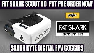 FAT SHARK SCOUT HD SHARK BYTE FPV GOGGLES - PRE ORDER NOW PVT $250