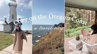 Cozy on The Oregon Coast  A Travel Vlog. lighthouses, charming towns, & seaside adventures