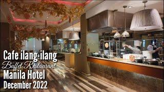 Cafe ilang-ilang Buffet Restaurant Manila Hotel | December 2022