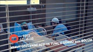 Mesut Gözlerini Açtı Ve Tunç'u Gördü 312. Bölüm