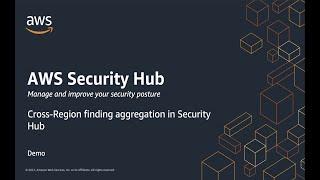 AWS Security Hub Demo: Cross-Region finding aggregation | Amazon Web Services