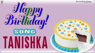 Tanishka Happy Birthday - Birthday Video Song | Birthday Songs With Names #billionbestwishes