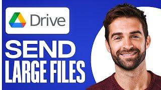 How To Send Large Files Using Google Drive (No Limits)