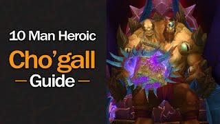 The ONLY Cho'gall Guide You'll EVER Need! (10 Man Heroic)