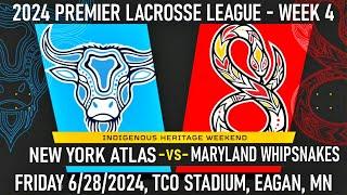 2024 PLL Week 4 New York Atlas vs. Maryland Whipsnakes (Full Game) 6/28/2024 Premier Lacrosse League